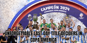 unforgettable last day title deciders in copa america